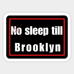 NO SLEEP TILL BROOKLYN Sticker